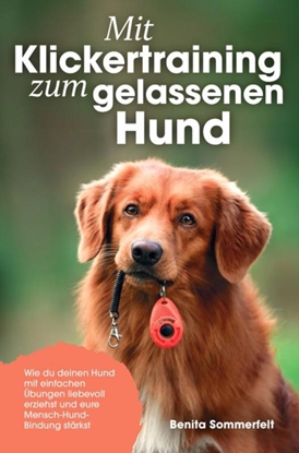 Afbeeldingen van Mit Klickertraining zum gelassenen Hund