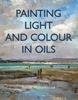 Afbeelding van Painting Light and Colour in Oils