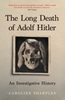 Afbeelding van The Long Death of Adolf Hitler