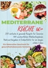 Afbeelding van MEDITERRANE KÜCHE 60+ 200 einfache & gesunde Rezepte für Senioren(Ein liebevolles Geschenk für gesundheitsbewusste Senioren)