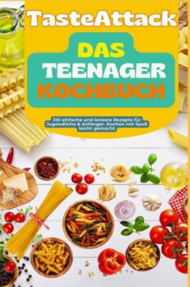 Afbeeldingen van TasteAttack Das Teenager-Kochbuch: Über 300 einfache und leckere Rezepte für Jugendliche & Anfänger. Kochen mit Spaß leicht gemacht