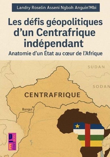 Afbeelding van Les défis géopolitiques d'un Centrafrique indépendant