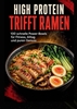 Afbeelding van High Protein trifft Ramen: 100 schnelle Power-Bowls für Fitness, Alltag und puren Genuss