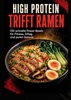 Afbeelding van High Protein trifft Ramen: 100 schnelle Power-Bowls für Fitness, Alltag und puren Genuss