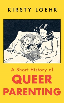 Afbeeldingen van A Short History of Queer Parenting