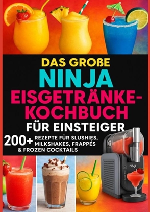 Afbeeldingen van Das große Ninja Eisgetränke-Kochbuch für Einsteiger[FARBAUSGABE]