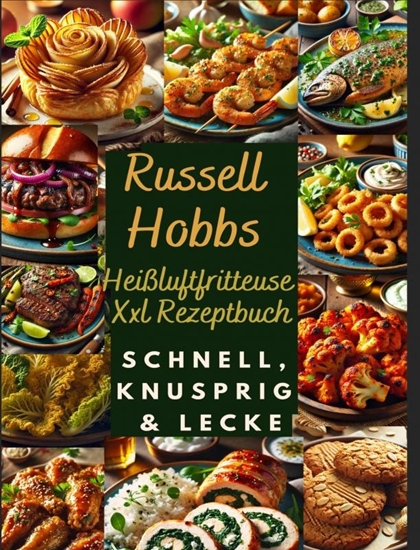 Afbeelding van Russell Hobbs Heißluftfritteuse Xxl Rezeptbuch: Schnell, Knusprig & Lecker