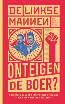 Afbeeldingen van De Linkse Mannen - Onteigen de boer?