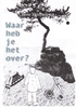 Afbeelding van Waar heb je het over?