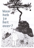 Afbeelding van Waar heb je het over?
