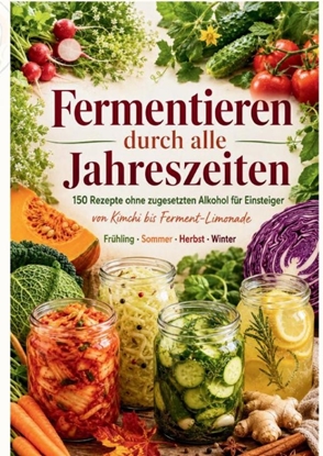 Afbeeldingen van Fermentieren durch alle Jahreszeiten