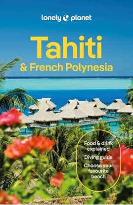 Afbeeldingen van Lonely Planet Country Guide Lonely Planet Tahiti & Franch Polynesia