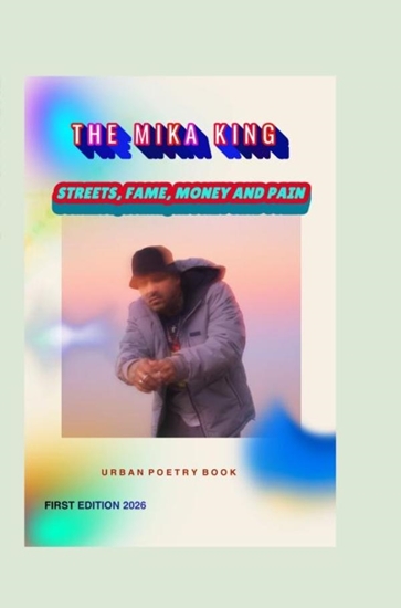 Afbeelding van The Mika King: STREETS, FAME, MONEY AND PAIN: "Urban Poetry Book"