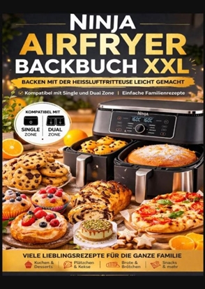 Afbeeldingen van Ninja Airfryer Backbuch XXL: Backen mit der Heißluftfritteuse leicht gemacht | Kompatibel mit Single und Dual Zone | Einfache Familienrezepte