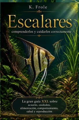 Afbeeldingen van Comprender y cuidar correctamente a los escalares