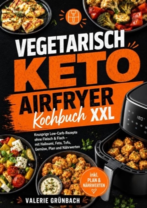 Afbeeldingen van Vegetarisch Keto Airfryer Kochbuch XXL