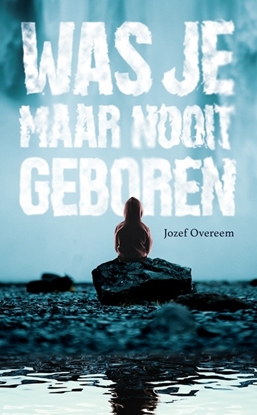 Afbeeldingen van Was je maar nooit geboren