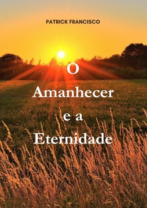 Afbeeldingen van O Amanhecer e a Eternidade