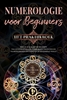 Afbeelding van Numerologie voor beginners - Het praktijkboek: Hoe je je karakter begrijpt via levensgetallen, verborgen talenten en vaardigheden ontdekt en je levenspad volgt | incl. zielenkuur-plan