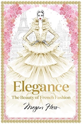 Afbeeldingen van Megan Hess: The Masters of Fashion Elegance: The Beauty of French Fashion