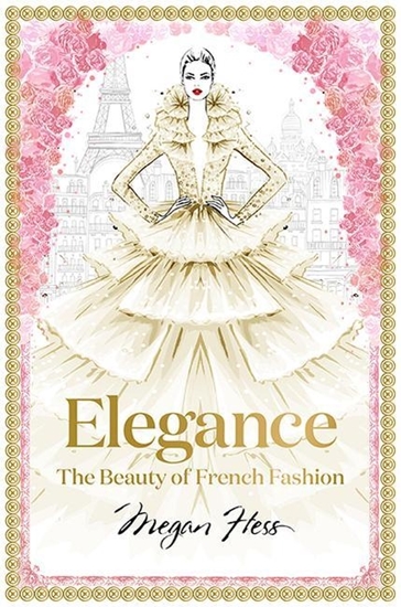 Afbeelding van Megan Hess: The Masters of Fashion Elegance: The Beauty of French Fashion