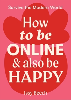 Afbeeldingen van Survive the Modern World How to Be Online and Also Be Happy