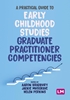 Afbeelding van A Practical Guide to Early Childhood Studies Graduate Practitioner Competencies