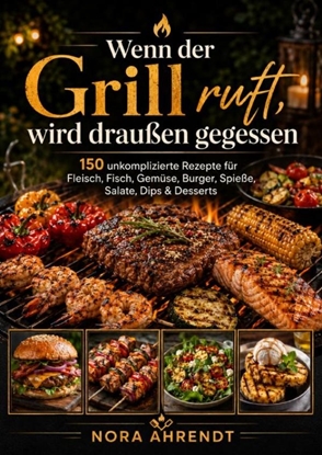 Afbeeldingen van Wenn der Grill ruft, wird draußen gegessen
