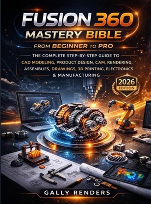 Afbeeldingen van Fusion 360 Mastery Bible From Beginner to Pro