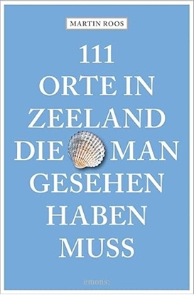 Afbeeldingen van 111 Orte in Zeeland, die man gesehen haben muss