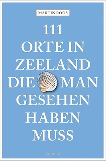 Afbeelding van 111 Orte in Zeeland, die man gesehen haben muss