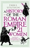 Afbeelding van A History of the Roman Empire in 21 Women
