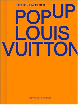 Afbeeldingen van Fashion Unfolded Fashion Unfolded: Pop-Up Louis Vuitton