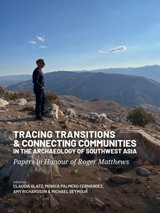 Afbeeldingen van Tracing Transitions and Connecting Communities in the Archaeology of Southwest Asia