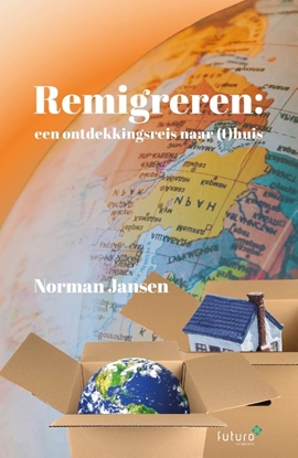 Afbeeldingen van Remigreren: een ontdekkingsreis naar (t)huis