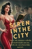 Afbeelding van Siren in the City: hoe je mannen volledig verslaafd maakt aan jou.(Ja, ook die vervelende narcist).