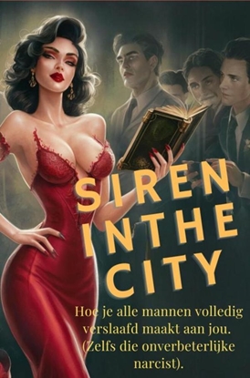 Afbeeldingen van Siren in the City: hoe je mannen volledig verslaafd maakt aan jou.(Ja, ook die vervelende narcist).