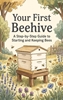 Afbeelding van Your First Beehive