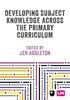 Afbeelding van Primary Teaching Now Developing Subject Knowledge Across the Primary Curriculum