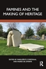 Afbeelding van Famines and the Making of Heritage
