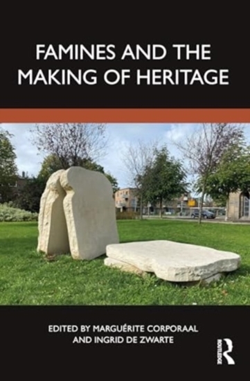 Afbeelding van Famines and the Making of Heritage