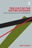 Afbeelding van The Cult of the Victim-Veteran