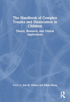 Afbeeldingen van The Handbook of Complex Trauma and Dissociation in Children
