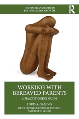 Afbeeldingen van The Routledge Series in Posttraumatic Growth Working with Bereaved Parents