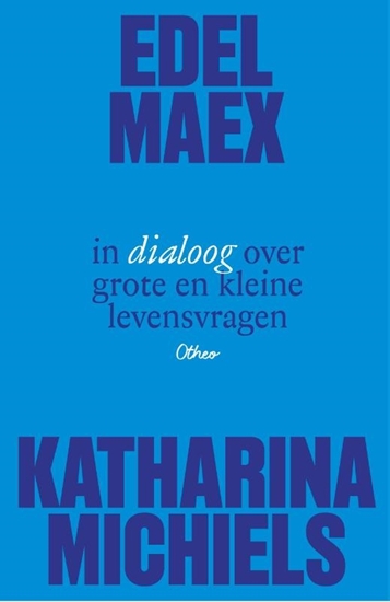 Afbeelding van Edel Maex en Katharina Michiels in dialoog over grote en kleine levensvragen