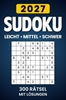 Afbeelding van Sudoku 2027 Leicht - Mittel - Schwer: 300 Rätsel mit Lösungen