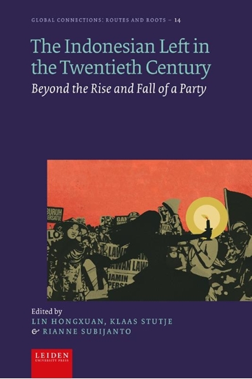 Afbeelding van Global Connections - Routes and Roots The Indonesian Left in the Twentieth Century