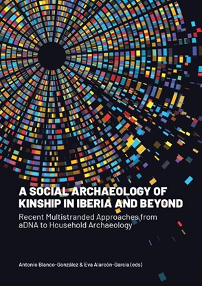 Afbeeldingen van A Social Archaeology of Kinship in Iberia and Beyond