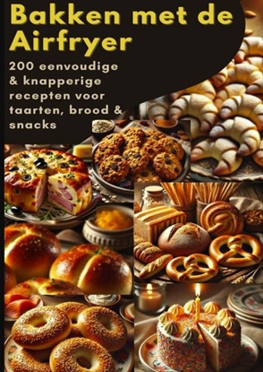 Afbeeldingen van Bakken met de Airfryer: 200 eenvoudige & knapperige recepten voor taarten, brood & snacks
