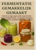 Afbeelding van FERMENTATIE GEMAKKELIJK GEMAAKT Creëer je eigen gezonde superfoods